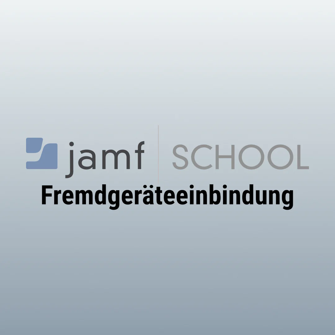 Einbindung eines Fremdgerätes in das Schul-MDM inkl. Jamf-Lizenz